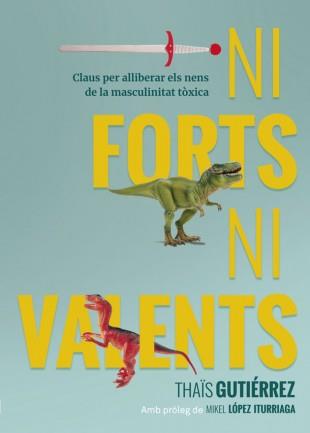 NI FORTS, NI VALENTS | 9788416670741 | GUTIÉRREZ, THAÏS | Llibreria Online de Banyoles | Comprar llibres en català i castellà online