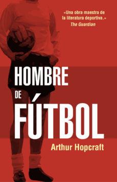 HOMBRE DE FUTBOL | 9788494718304 | ARTHUR HOPCRAFT | Llibreria Online de Banyoles | Comprar llibres en català i castellà online