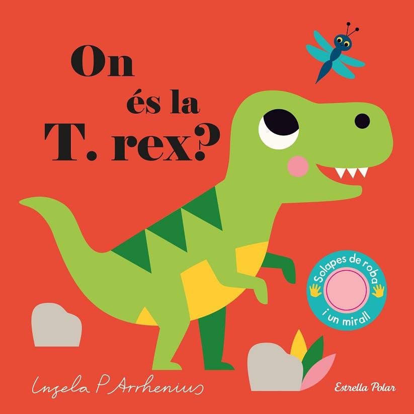 ON ÉS LA T. REX? | 9788418135583 | ARRHENIUS, INGELA P. | Llibreria Online de Banyoles | Comprar llibres en català i castellà online