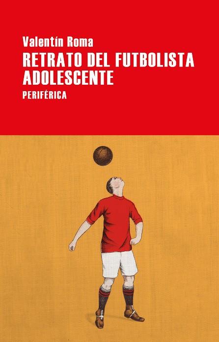 RETRATO DEL FUTBOLISTA ADOLESCENTE | 9788416291809 | ROMA, VALENTÍN | Llibreria Online de Banyoles | Comprar llibres en català i castellà online
