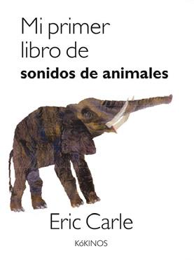 MI PRIMER LIBRO DE SONIDOS DE ANIMALES | 9788417074500 | CARLE, ERIC | Llibreria Online de Banyoles | Comprar llibres en català i castellà online