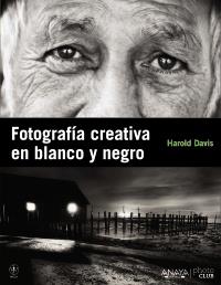 FOTOGRAFÍA CREATIVA EN BLANCO Y NEGRO | 9788441529212 | DAVIS, HAROLD | Llibreria Online de Banyoles | Comprar llibres en català i castellà online