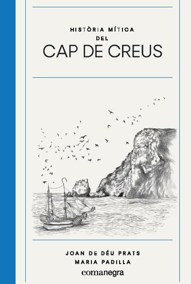 HISTÒRIA MÍTICA DEL CAP DE CREUS | 9788417188825 | PRATS PIJOAN, JOAN DE DÉU/PADILLA CLIMENT, MARIA | Llibreria Online de Banyoles | Comprar llibres en català i castellà online