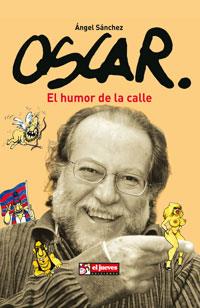 OSCAR, EL HUMOR DE LA CALLE | 9788497415910 | SANCHEZ, ANGEL | Llibreria Online de Banyoles | Comprar llibres en català i castellà online