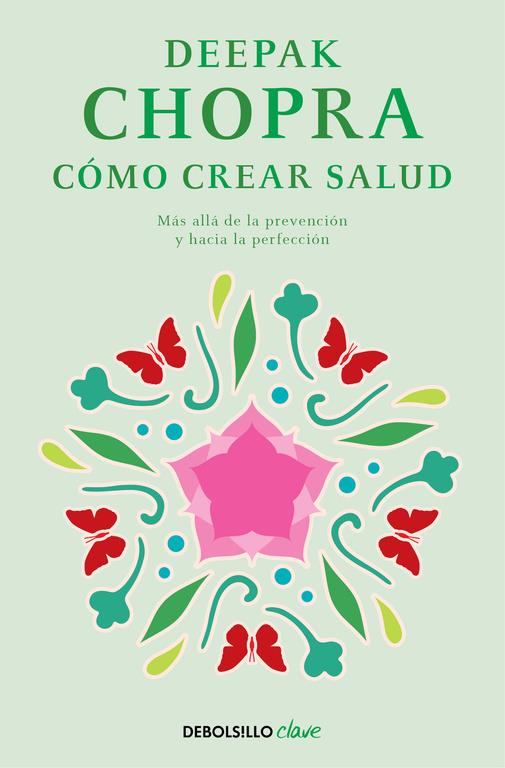 CÓMO CREAR SALUD | 9788466331951 | CHOPRA, DEEPAK | Llibreria Online de Banyoles | Comprar llibres en català i castellà online