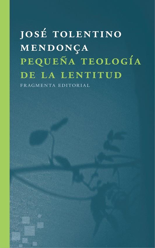 PEQUEÑA TEOLOGÍA DE LA LENTITUD | 9788415518723 | TOLENTINO MENDONÇA, JOSÉ | Llibreria Online de Banyoles | Comprar llibres en català i castellà online