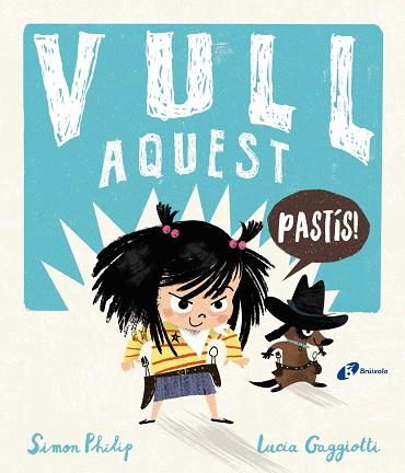 VULL AQUEST PASTÍS! | 9788499063348 | PHILIP, SIMON | Llibreria Online de Banyoles | Comprar llibres en català i castellà online