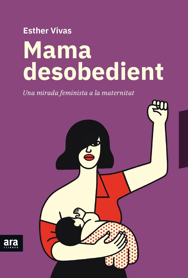 MAMA DESOBEDIENT | 9788416915873 | VIVAS I ESTEVE, ESTHER | Llibreria Online de Banyoles | Comprar llibres en català i castellà online