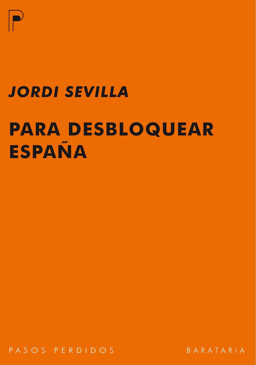 PARA DESBLOQUEAR ESPAÑA | 9788492979141 | SEVILLA, JORDI | Llibreria Online de Banyoles | Comprar llibres en català i castellà online
