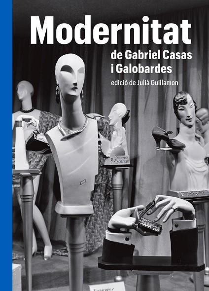 MODERNITAT DE GABRIEL CASAS Y GALOBARDES | 9788419075000 | GUILLAMON, JULIÀ (ED.) | Llibreria Online de Banyoles | Comprar llibres en català i castellà online