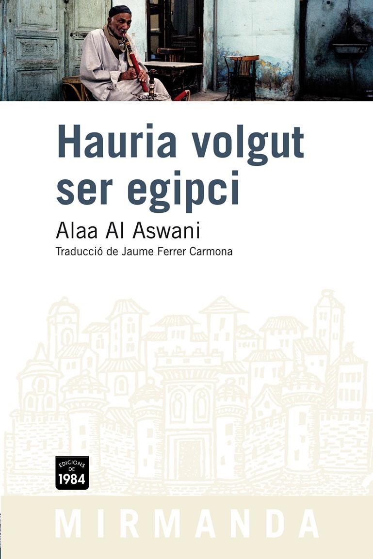 HAURIA VOLGUT SER EGIPCI MIR-84 | 9788492440665 | AL ASWANI, ALAA | Llibreria Online de Banyoles | Comprar llibres en català i castellà online