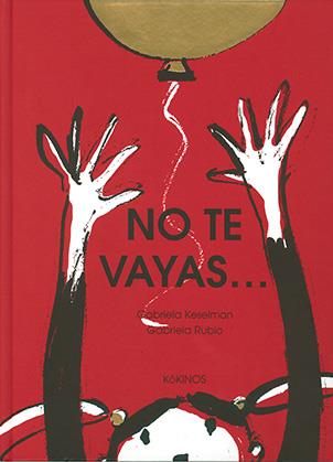 NO TE VAYAS... | 9788417074548 | KESELMAN, GABRIELA | Llibreria Online de Banyoles | Comprar llibres en català i castellà online