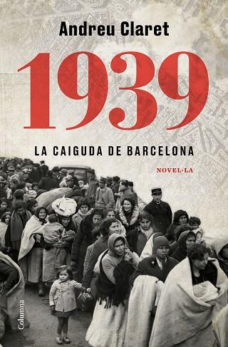 1939. LA CAIGUDA DE BARCELONA | 9788466427623 | CLARET SERRA, ANDREU | Llibreria Online de Banyoles | Comprar llibres en català i castellà online