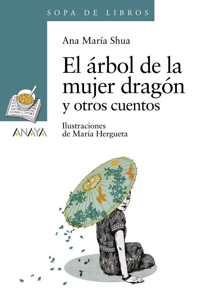 ÁRBOL DE LA MUJER DRAGÓN Y OTROS CUENTOS, EL | 9788467840452 | SHUA, ANA MARÍA | Llibreria Online de Banyoles | Comprar llibres en català i castellà online