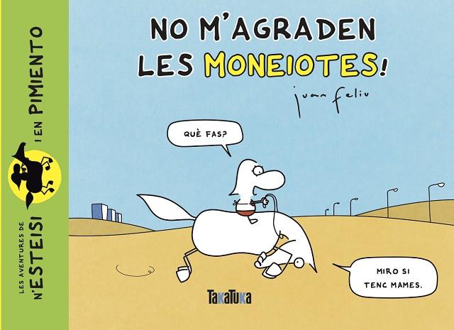 NO M’AGRADEN LES MONEIOTES! | 9788418821486 | FELIU SASTRE, JUAN | Llibreria Online de Banyoles | Comprar llibres en català i castellà online