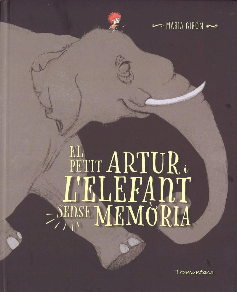 PETIT ARTUR I L'ELEFANT SENSE MEMORIA, EL | 9788416578696 | GIRON FIGEROLA, MARIA | Llibreria Online de Banyoles | Comprar llibres en català i castellà online