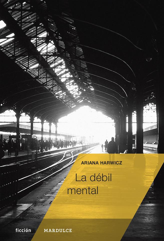 LA DÉBIL MENTAL | 9788494286964 | ARIANA HARWICZ | Llibreria Online de Banyoles | Comprar llibres en català i castellà online