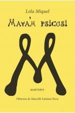 MATA'M PSICOSI | 9788412512939 | MIQUEL, LOLA | Llibreria Online de Banyoles | Comprar llibres en català i castellà online
