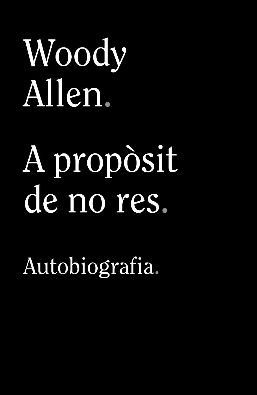 A PROPÒSIT DE NO RES. | 9788413624280 | ALLEN., WOODY | Llibreria Online de Banyoles | Comprar llibres en català i castellà online