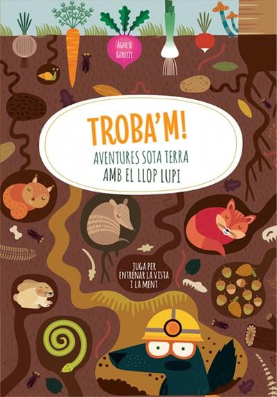 TROBA'M! AVENTURES SOTA TERRA AMB EL LLOP (VVKIDS) | 9788468271057 | BARUZZI, AGNESE | Llibreria Online de Banyoles | Comprar llibres en català i castellà online