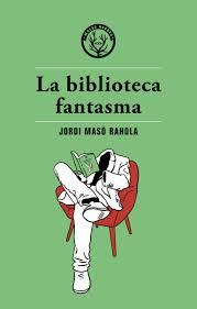 BIBLIOTECA FANTASMA, LA | 9788494725890 | MASÓ RAHOLA, JORDI | Llibreria Online de Banyoles | Comprar llibres en català i castellà online