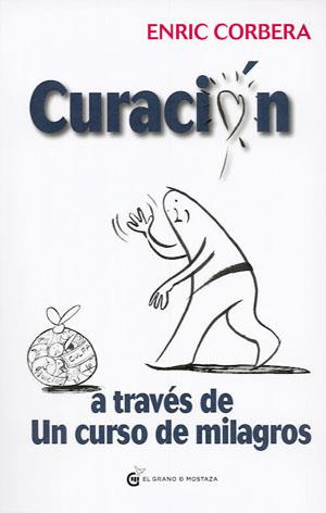 CURACIÓN A TRAVÉS DE UN CURSO DE MILAGROS | 9788494134951 | CORBERA, ENRIC | Llibreria Online de Banyoles | Comprar llibres en català i castellà online