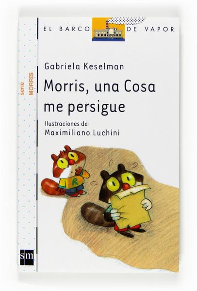 MORRIS, UNA COSA ME PERSIGUE | 9788467536171 | KESELMAN, GABRIELA | Llibreria Online de Banyoles | Comprar llibres en català i castellà online