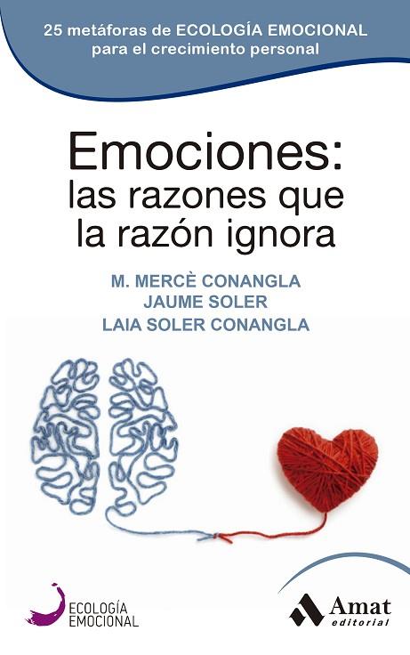 EMOCIONES: LAS RAZONES QUE LA RAZÓN IGNORA | 9788418114861 | CONANGLA MARÍN, MERCÈ/SOLER LLEONART, JAUME/SOLER CONANGLA, LAIA | Llibreria Online de Banyoles | Comprar llibres en català i castellà online