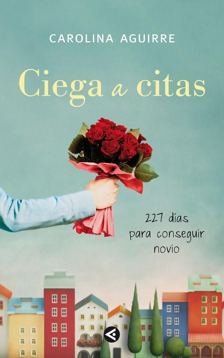 CIEGA A CITAS | 9788403011472 | AGUIRRE,CAROLINA | Llibreria Online de Banyoles | Comprar llibres en català i castellà online