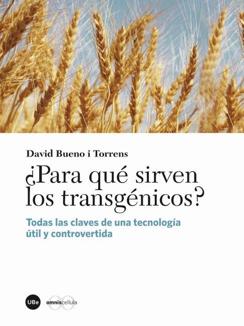 PARA QUÉ SIRVEN LOS TRANSGÉNICOS? | 9788447535453 | BUENO I TORRENS, DAVID | Llibreria Online de Banyoles | Comprar llibres en català i castellà online