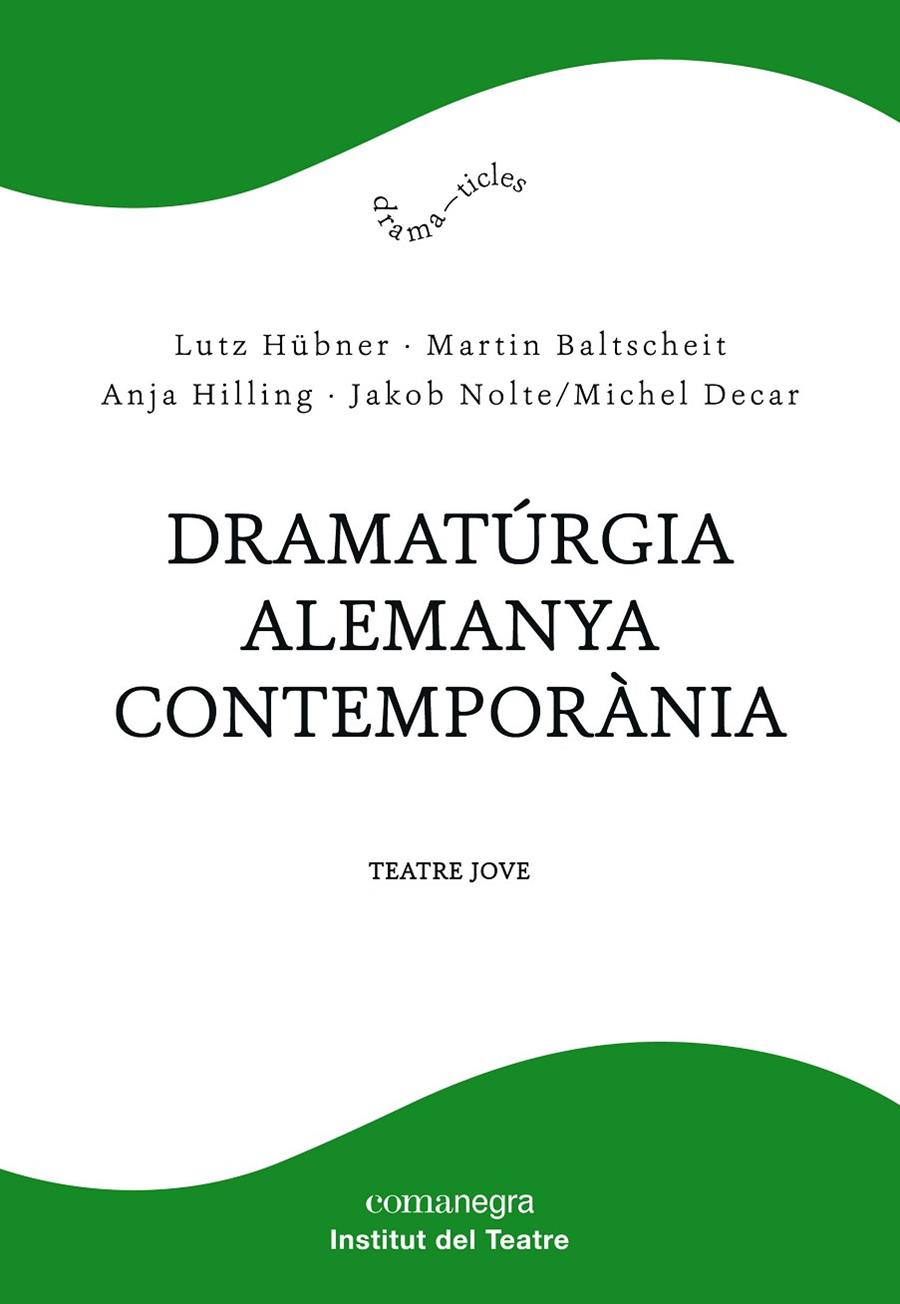 DRAMATÚRGIA ALEMANYA CONTEMPORÀNIA | 9788417188610 | HÜBNER, LUTZ/BALTSCHEIT, MARTIN/HILLING, ANJA/NOLTE, JAKOB/DECAR, MICHEL | Llibreria Online de Banyoles | Comprar llibres en català i castellà online