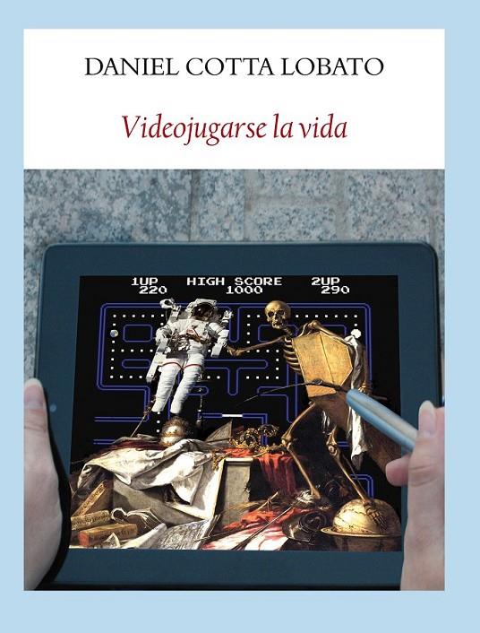 VIDEOJUGARSE LA VIDA | 9788494029318 | COTTA LOBATO, DANIEL | Llibreria L'Altell - Llibreria Online de Banyoles | Comprar llibres en català i castellà online - Llibreria de Girona