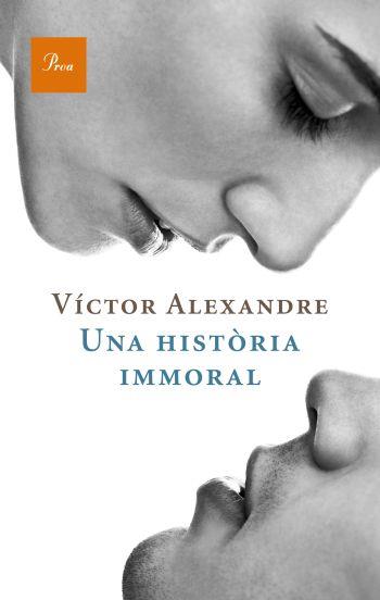 UNA HISTÒRIA IMMORAL | 9788475880235 | ALEXANDRE, VÍCTOR | Llibreria Online de Banyoles | Comprar llibres en català i castellà online