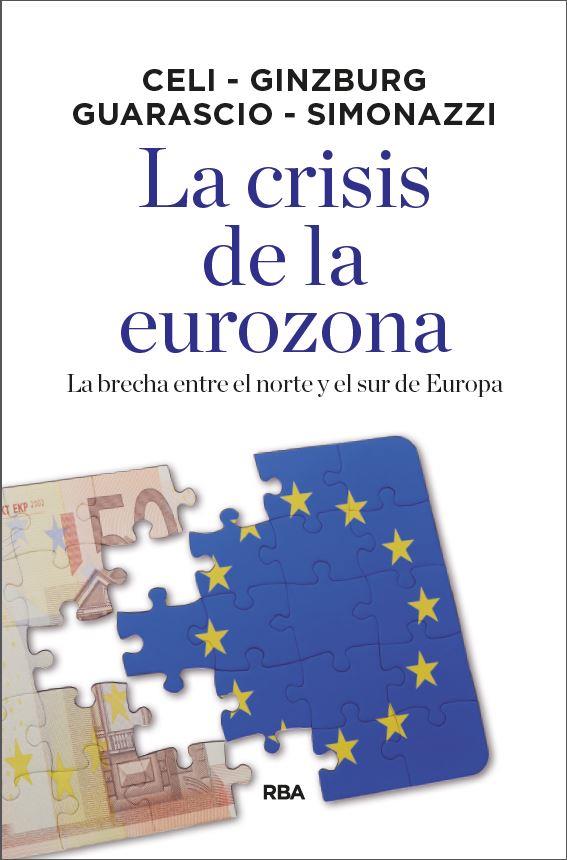 LA CRISIS DE LA EUROZONA | 9788490569092 | CELI , GIUSEPPE/GINZBURG , ANDREA/SIMONAZZI , ANNAMARIA/GUARASCIO , DARIO | Llibreria Online de Banyoles | Comprar llibres en català i castellà online