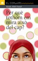 PER QUE TOTHOM EM MIRA AIXO DEL CAP? | 9788424637750 | ABDEL-FATTAH, RANDA | Llibreria Online de Banyoles | Comprar llibres en català i castellà online
