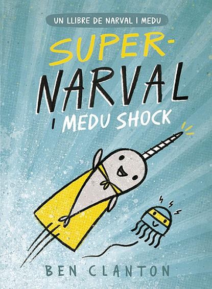 SUPERNARVAL I MEDU SHOCK | 9788426145260 | CLANTON, BEN | Llibreria Online de Banyoles | Comprar llibres en català i castellà online