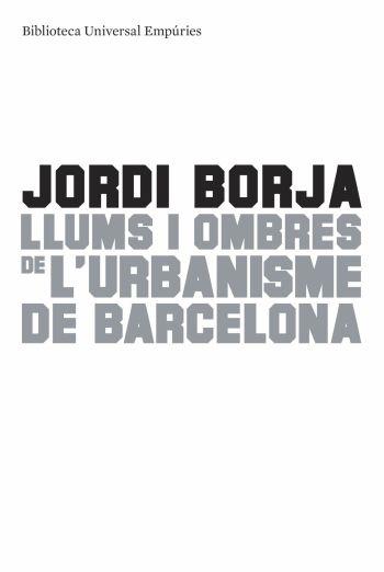 LLUMS I OMBRES DE L'URBANISME DE BCN | 9788497874595 | BORJA,JORDI | Llibreria Online de Banyoles | Comprar llibres en català i castellà online