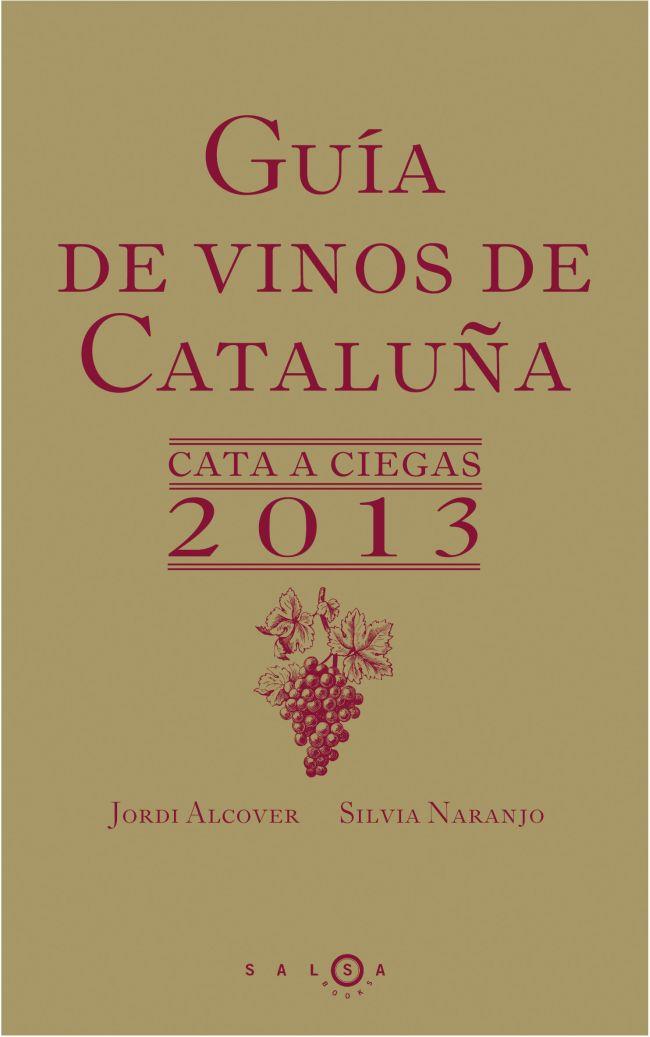 GUÍA DE VINOS DE CATALUÑA. CATA A CIEGAS 2013 | 9788415193197 | NARANJO,SILVIA / ALCOVER, JORDI  | Llibreria Online de Banyoles | Comprar llibres en català i castellà online