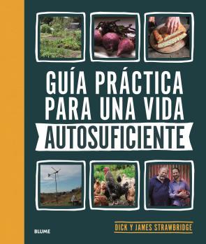 GUÍA PRÁCTICA PARA UNA VIDA AUTOSUFICIENTE | 9788418459894 | DICK Y JAMES STRAWBRIDGE | Llibreria Online de Banyoles | Comprar llibres en català i castellà online