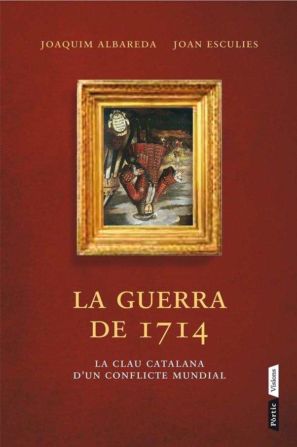 LA GUERRA DEL 1714 | 9788498092660 | JOAQUIM ALBAREDA SALVADÓ/JOAN ESCULIES SERRAT | Llibreria Online de Banyoles | Comprar llibres en català i castellà online