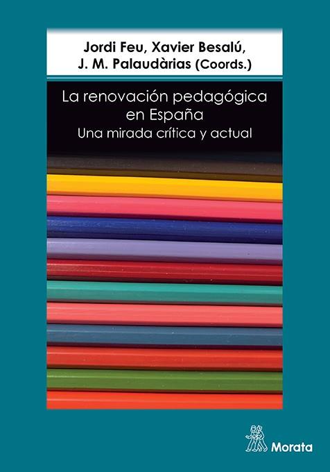RENOVACIÓN PEDAGÓGICA EN ESPAÑA, LA | 9788418381300 | FEU, JORDI/BESALÚ, XAVIER/PALAUDÀRIAS, J. M. | Llibreria Online de Banyoles | Comprar llibres en català i castellà online