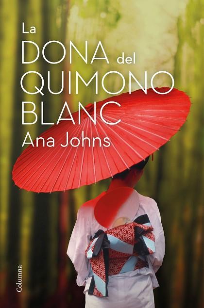 LA DONA DEL QUIMONO BLANC | 9788466426268 | JOHNS, ANA | Llibreria Online de Banyoles | Comprar llibres en català i castellà online