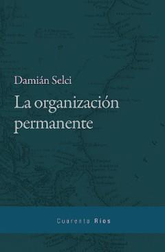 LA ORGANIZACIÓN PERMANENTE | 9789874936233 | SELCI, DAMIAN | Llibreria Online de Banyoles | Comprar llibres en català i castellà online