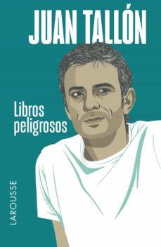 LIBROS PELIGROSOS | 9788416124459 | JUAN TALLON | Llibreria Online de Banyoles | Comprar llibres en català i castellà online