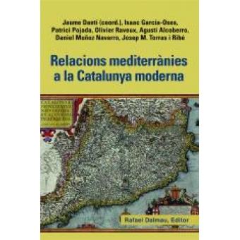 RELACIONS MEDITERRÀNIES A LA CATALUNYA MODERNA | 9788423208463 | DANTÍ, JAUME (COORD.) | Llibreria Online de Banyoles | Comprar llibres en català i castellà online