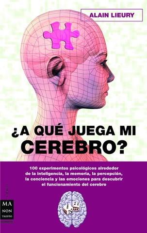 A QUE JUEGA MI CEREBRO? | 9788496924291 | LIEURY, ALAIN | Llibreria Online de Banyoles | Comprar llibres en català i castellà online