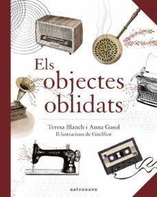 ELS OBJECTES OBLIDATS | 9788467940909 | ANNA GASOL , TERESA BLANCH | Llibreria Online de Banyoles | Comprar llibres en català i castellà online