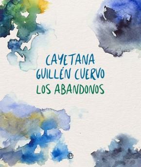ABANDONOS, LOS | 9788491640202 | GUILLÉN CUERVO, CAYETANA | Llibreria Online de Banyoles | Comprar llibres en català i castellà online