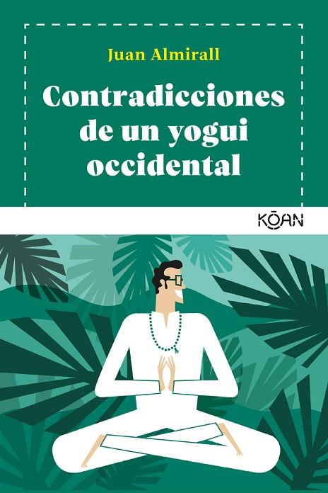 CONTRADICCIONES DE UN YOGUI OCCIDENTAL | 9788418223075 | ALMIRALL, JUAN | Llibreria Online de Banyoles | Comprar llibres en català i castellà online