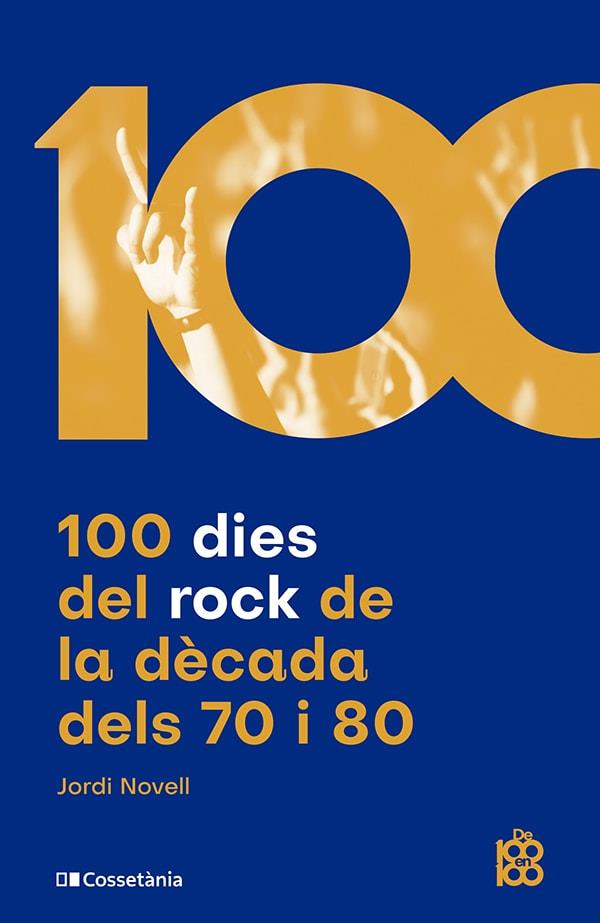 100 DIES DEL ROCK DE LA DÈCADA DELS 70 I 80 | 9788413562438 | NOVELL DEMESTRES, JORDI | Llibreria Online de Banyoles | Comprar llibres en català i castellà online